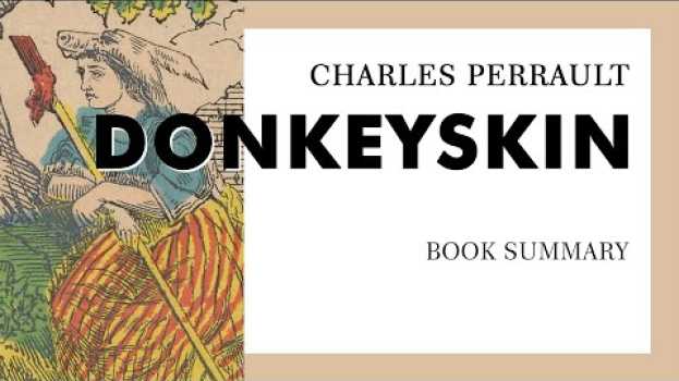 Video Charles Perrault — "Donkeyskin" (summary) en français