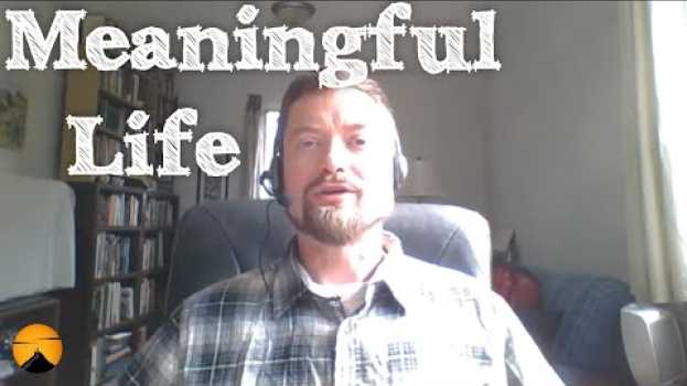 Video Quest for a meaningful life: Why I'm starting this channel en français