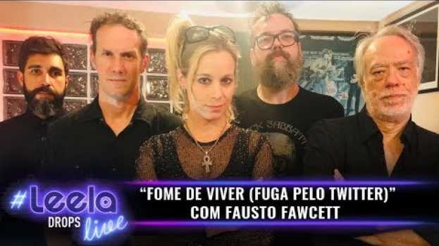 Видео Fome de Viver (Fuga Pelo Twitter) feat Fausto Fawcett | #LeelaLive DROPS на русском