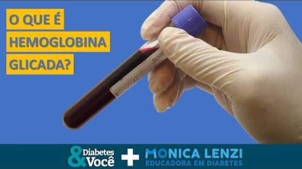 Video O que é hemoglobina glicada? | Diabetes & Você + Monica Lenzi em Portuguese
