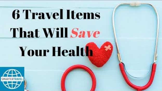 Video 6 Travel Items That Will Save Your Health | SmarterTravel em Portuguese