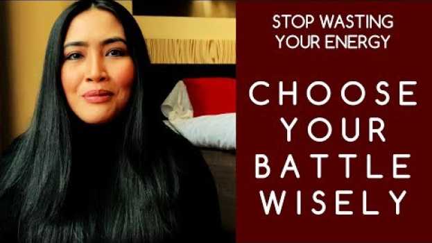 Video How to Choose your Battles 2019 | Not Worth it to Pick a Fight | Learn how to Let It Go na Polish