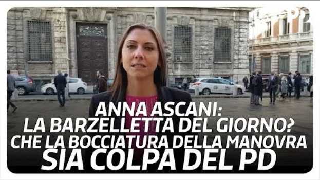 Video Anna Ascani: è una barzelletta che la bocciatura della manovra sia colpa del PD, ecco perché em Portuguese