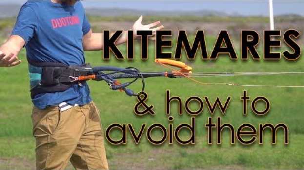 Video KITEMARES! and how to avoid them ... (kiteboard accidents explained) en français