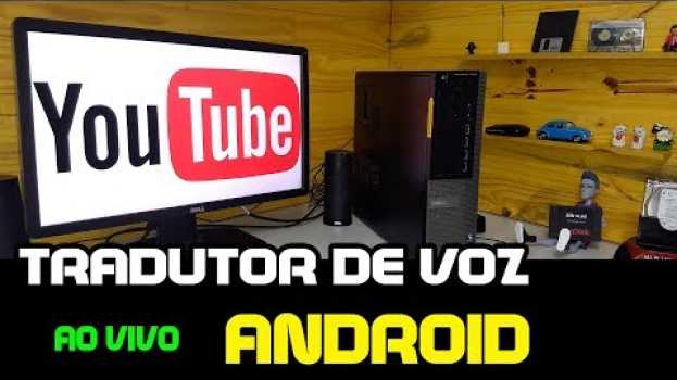 Video TRADUTOR DE VOZ AO VIVO PARA ANDROID en Español