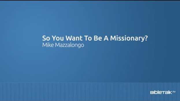 Video So You Want to be a Missionary? en français