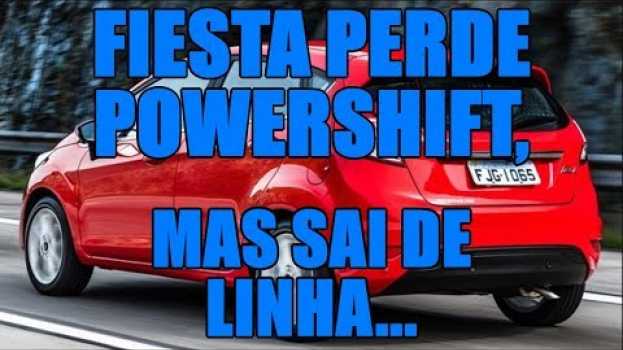 Video Fiesta perde Powershift, mas sai de linha... in English