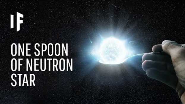 Video What If a Spoonful of Neutron Star Appeared on Earth? en Español