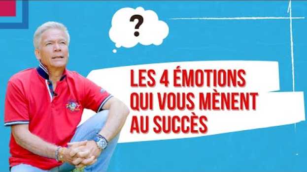 Video Les 4 émotions qui vous mènent au succès en français
