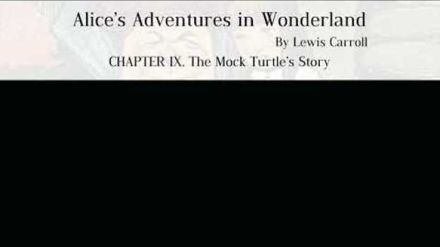 Video Alice’s Adventures in Wonderland by Lewis Carroll -CHAPTER IX. The Mock Turtle’s Story em Portuguese