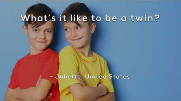 Video What's it like to be a twin? su italiano