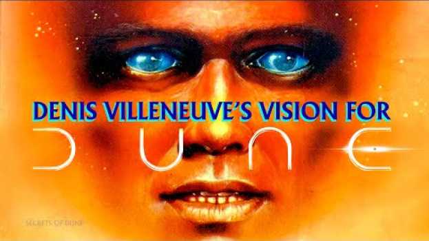 Video Denis Villeneuve's Vision for DUNE em Portuguese