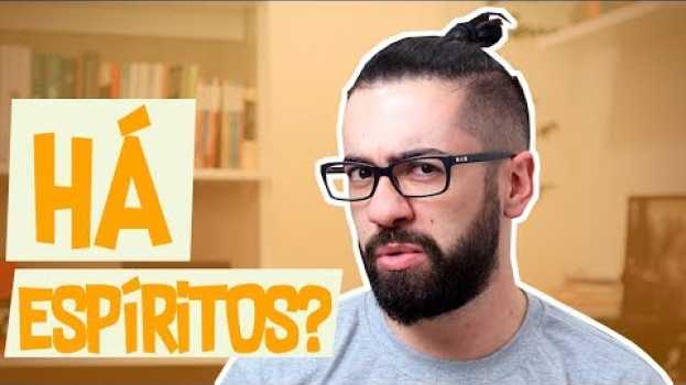 Video 📚 Será que os ESPÍRITOS existem mesmo? in English