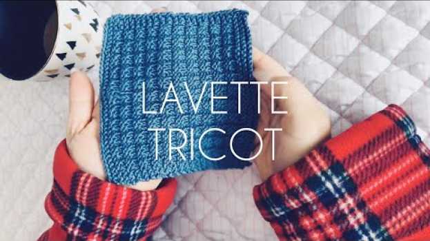 Video LAVETTE | Comment faire une lavette facile tricot in English