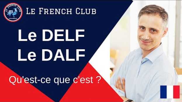 Video Le DELF et le DALF. 🎓 Qu'est-ce que c'est ? in English