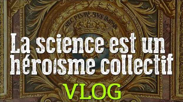 Video La science est un héroïsme collectif - Vlog em Portuguese