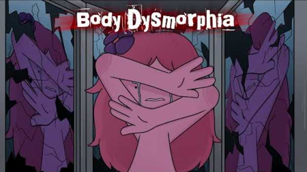Video Body dysmorphic disorder.. What is it? em Portuguese