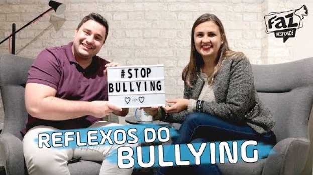 Video Reflexos que o Bullying pode Causar - Faz Responde #22 - #Entrevista in English
