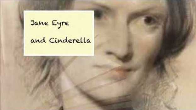 Video Understanding "Jane Eyre" and "Cinderella" in a New Light su italiano