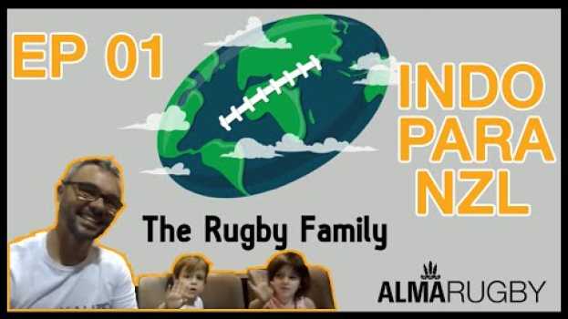 Video Caminho até a Nova Zelândia - A Família do Rugby Episódio 01 en Español
