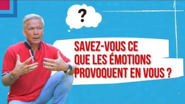 Video Que provoquent les émotions en nous ? en français