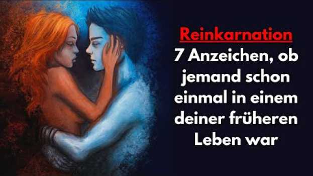 Video Reinkarnation: 7 Anzeichen, ob jemand schon einmal in einem deiner früheren Leben war (Wiedergeburt) in Deutsch