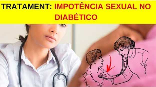 Video Tratamento Para COMBATER a Impotência Sexual no Diabético! (A VERDADE AQUI) su italiano