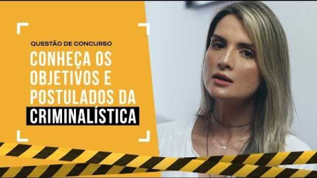 Video Aprenda AGORA os postulados da Criminalística! em Portuguese