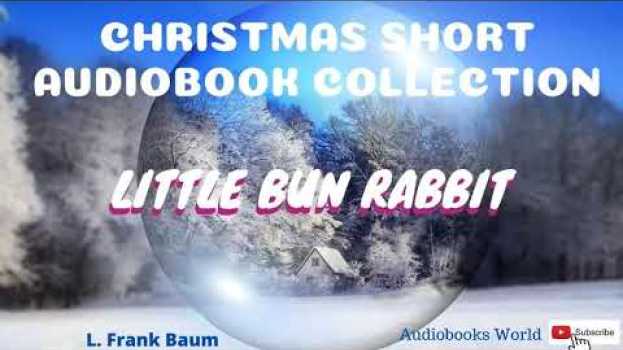 Video Audiobook Cute Christmas Story - Little Bun Rabbit by L. Frank Baum | Audiobooks World em Portuguese