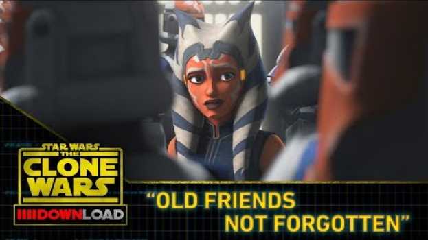 Video Clone Wars Download: "Old Friends Not Forgotten" en Español