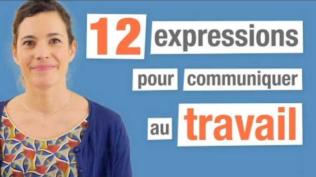 Видео 12 Expressions françaises pour communiquer au travail на русском