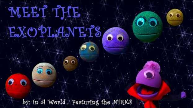 Video Meet the Exoplanets - Part 1 - A song about space / astronomy. -by In A World-featuring the Nirks™ em Portuguese