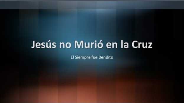 Video Jesús no Murió en la Cruz - Él Nunca fue Maldito, Siempre fue Bendito em Portuguese