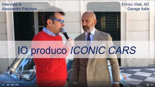 Видео Io produco Iconic Cars. Enrico Vitali AD di Garage Italia intervistato da Alessandro Palumbo на русском
