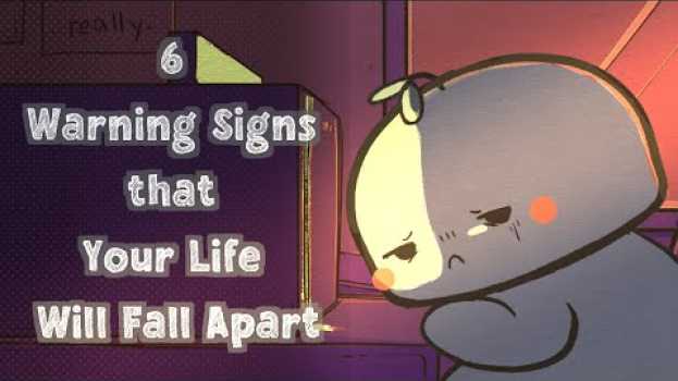 Video 6 Warning Signs that Your Life Will Fall Apart in English