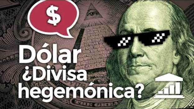 Video ¿Por qué el DÓLAR es la divisa MÁS IMPORTANTE del MUNDO? - VisualPolitik en Español