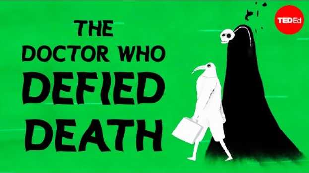 Video The tale of the doctor who defied Death - Iseult Gillespie in English