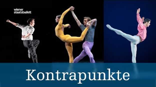Video Kontrapunkte – Kurzeinführung | Volksoper Wien/Wiener Staatsballett en français