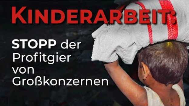 Video Kinderarbeit: Stopp der Profitgier von Großkonzernen! | 06.06.2022 | www.kla.tv/22724 in English