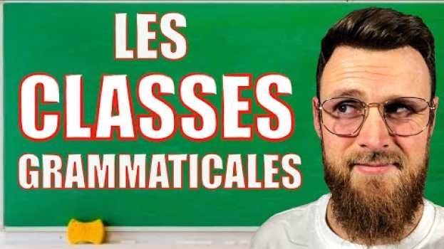 Video CLASSES GRAMMATICALES : ASTUCES pour identifier la nature des mots en français