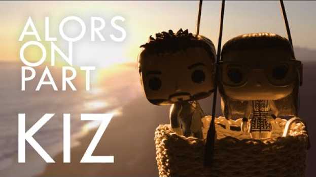 Video KIZ - Alors on part [ Clip Officiel ] em Portuguese