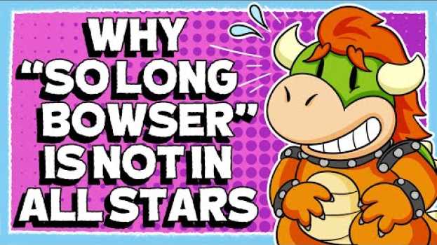 Video Why "So Long Bowser" is Not in Super Mario 3D All-Stars em Portuguese