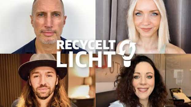 Video Recycelt Licht! Prominente rufen zur Ressourcenschonung auf in Deutsch
