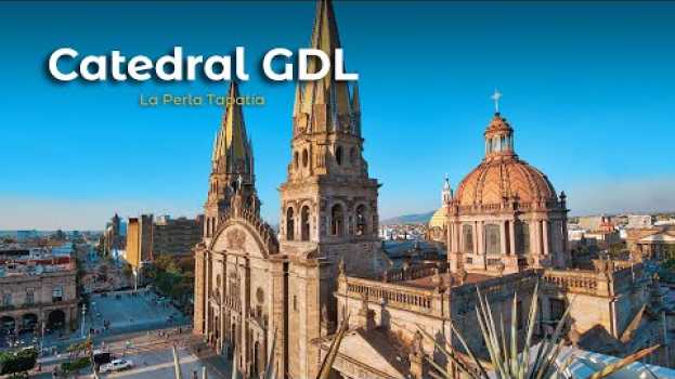 Video La Catedral De Guadalajara Tardó 300 Años En Construirse en Español
