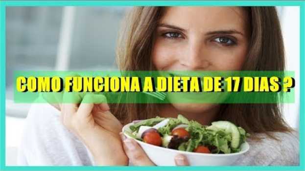 Video Dieta de 17 dias emagrece mesmo - Como funciona a dieta de 17 dias? Benefícios da dieta de 17 dias en Español
