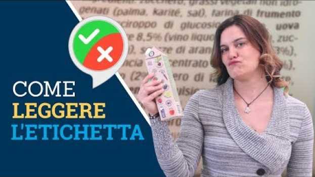 Video Cosa dobbiamo (sempre) leggere sull’etichetta degli alimenti? su italiano