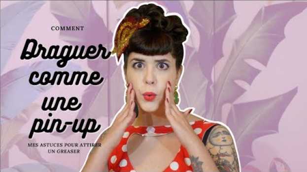 Video Conseil n°16 : Draguer comme une pin-up in English