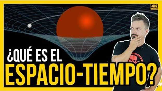 Video ¿Qué es el ESPACIO TIEMPO? en Español