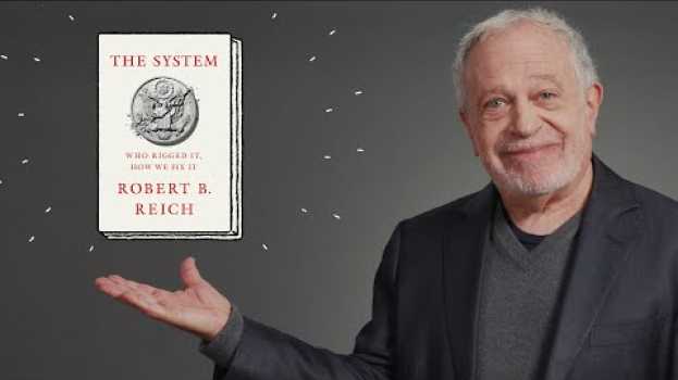 Видео The System: Who Rigged It, How We Fix It | Robert Reich на русском