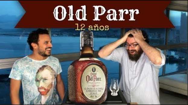 Видео OLD PARR 12 años -Historia y degustación- (Conoce los single malts en este blend) (Ep.#91) на русском
